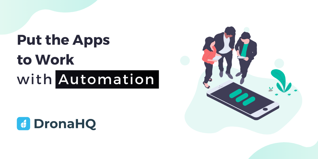 Putting Apps to work with newly launched Automation - DronaHQ